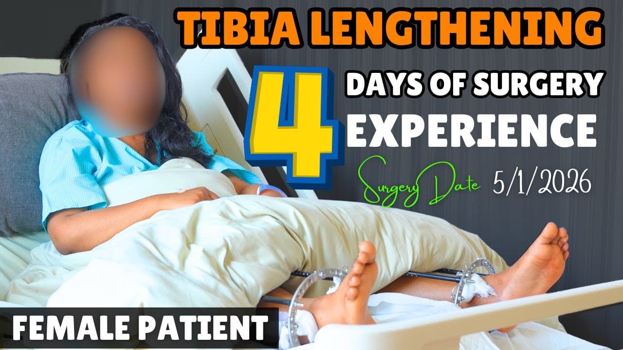 Tibia Lengthening Female Patient's Review - 4 Days Experience of Height Increase Surgery